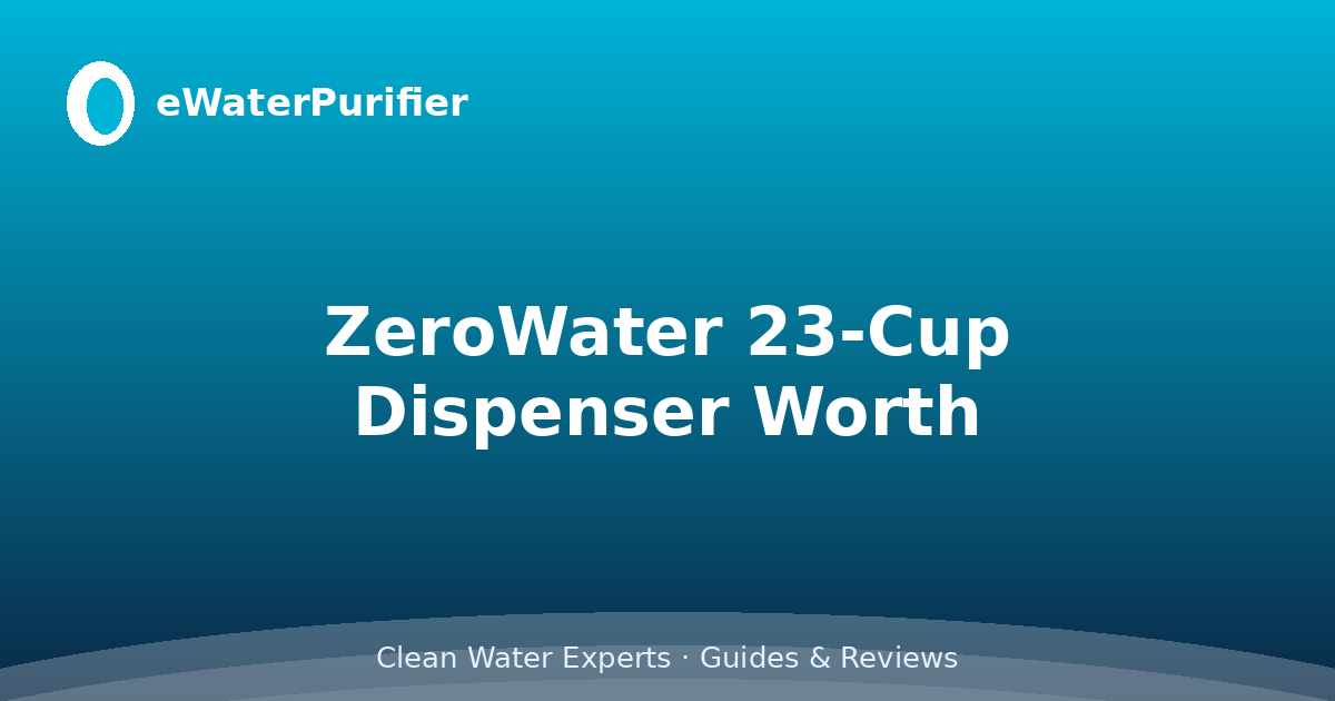 ZeroWater 23-Cup Dispenser Worth